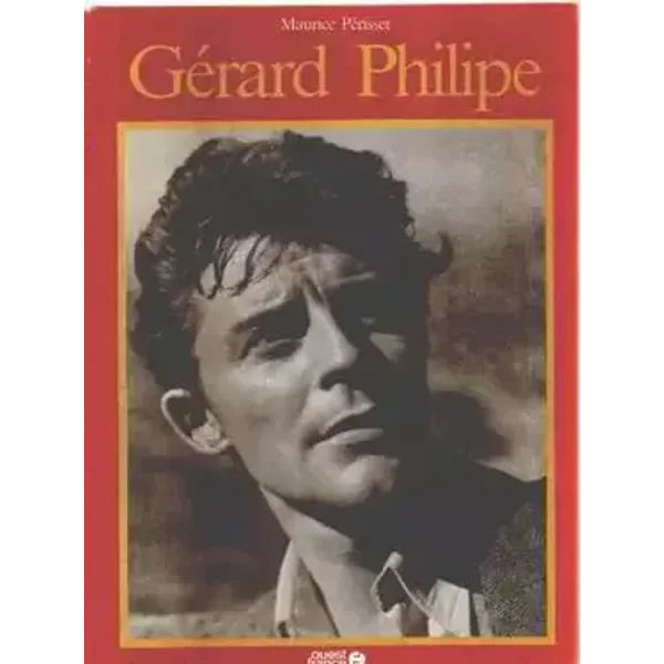 Gérard Philipe, ou, La jeunesse du monde - Maurice Périsset
