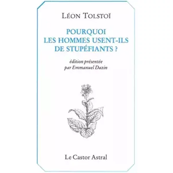 Pourquoi les hommes usent-ils de stupefiants ? - Leon Tolstoi