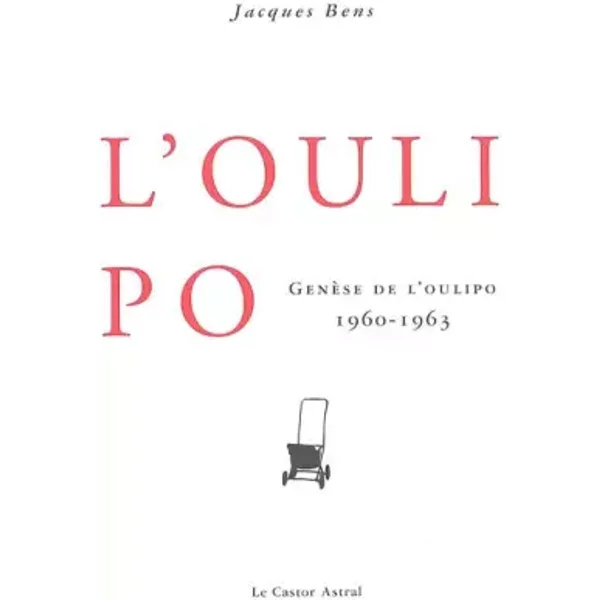 Genèse de l'Oulipo - 1960-1963 - Jacques Bens
