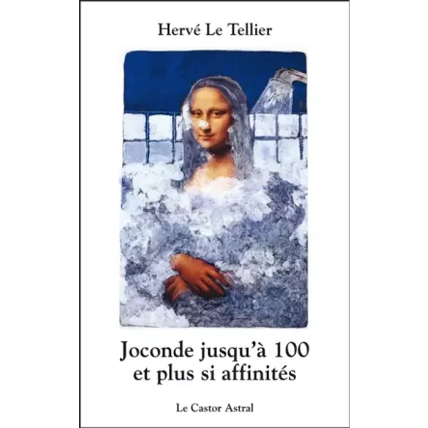 Joconde jusqu'à cent et plus si affinités - Herve Le tellier
