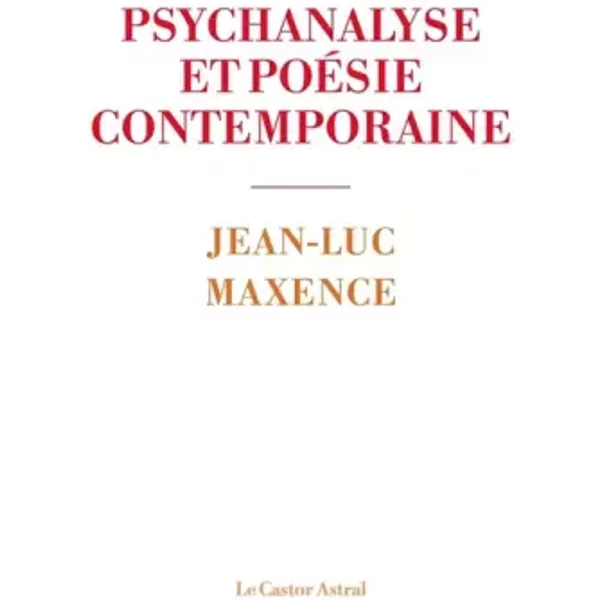 Psychanalyse et poésie contemporaine - Jean-Luc Maxence