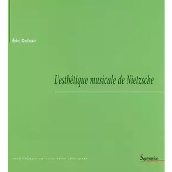 L'esthétique musicale de Nietzsche - Éric Dufour