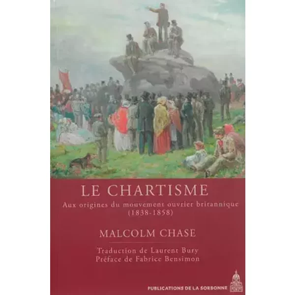Le chartisme. Aux origines du mouvement ouvrier britannique (1838-1858) - Malcolm Chase
