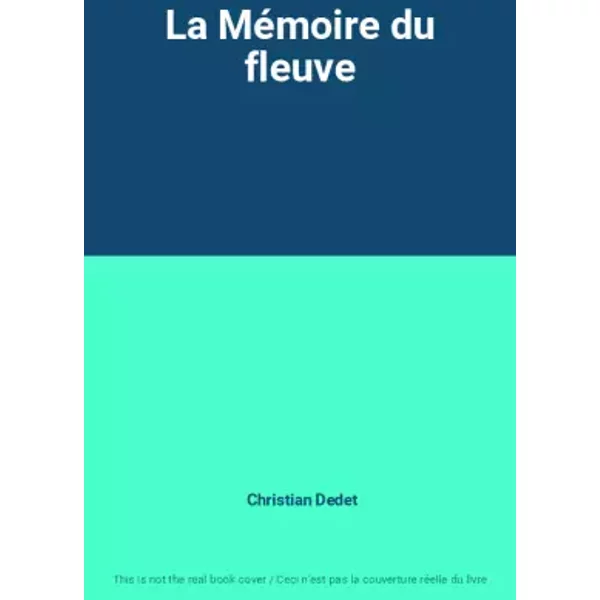 La MéMoire Du Fleuve - Christian Dedet-image