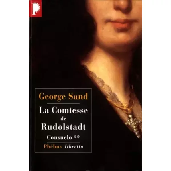 Consuelo. : Tome 2, La Comtesse de Rudolstadt - George Sand