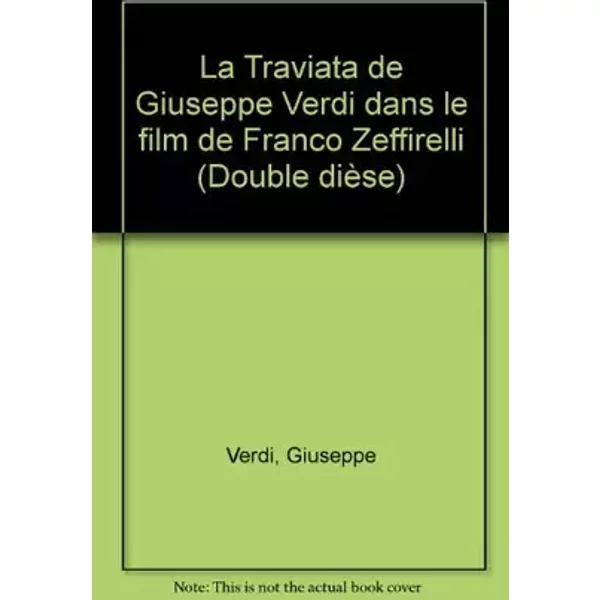 La Traviata de Giuseppe Verdi dans le film de Franco Zeffirelli - Carlo Cotti, Franco Zeffirelli, Renato Barneschi, Riccardo Mezzanotte