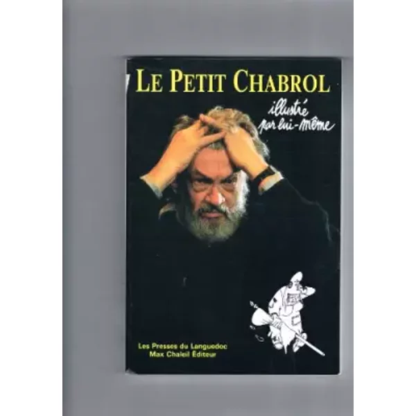 Le petit chabrol illustré par lui même - Chabrol J.-P.