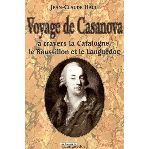 Voyage De Casanova : A Travers La Catalogne, Le Roussillon Et Le Languedoc - Jean-Claude Hauc-image