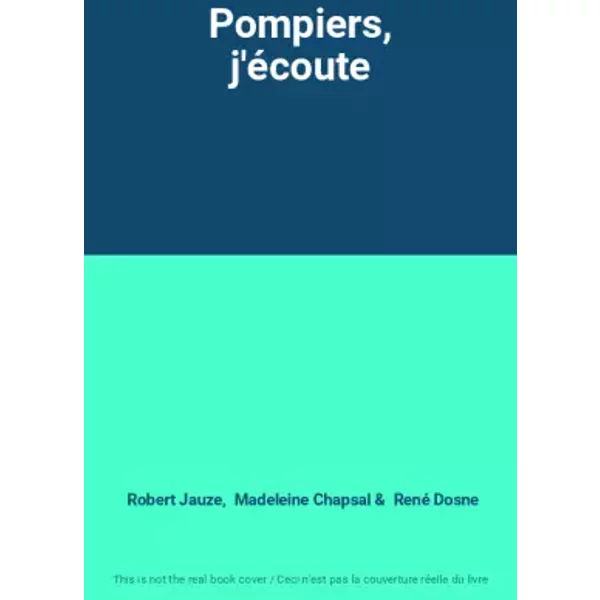 Pompiers, j'écoute - Robert Jauze, Madeleine Chapsal, René Dosne