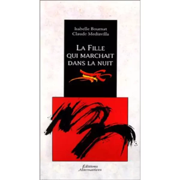 La Fille Qui Marchait Dans La Nuit - Isabelle Bournat, Claude Mediavilla, Claude Mediavilla-image