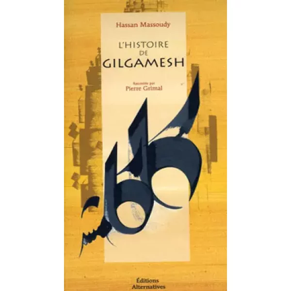 L'histoire de Gilgamesh - Pierre Grimal, Hassan Massoudy, Hassan Massoudy