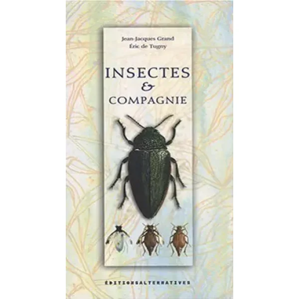 Insectes & compagnie - Éric de Tugny, Jean-Jacques Grand, Jean-Jacques Grand