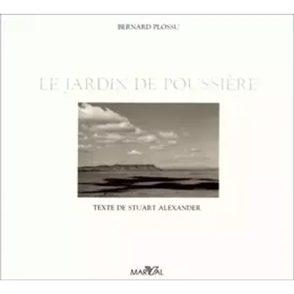 Le Jardin de poussière - Bernard Plossu