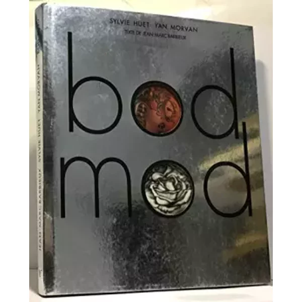 Bod Mod - Jean-Marc Barbieux, Sylvie Huet, Yan Morvan