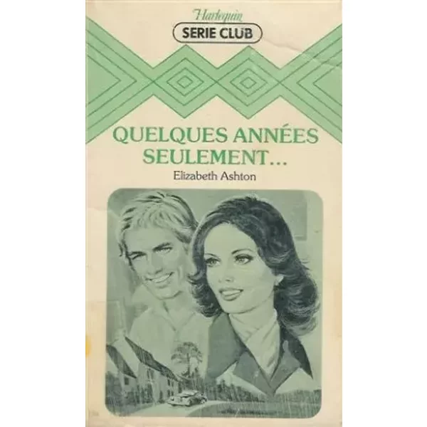 Quelques AnnéEs Seulement ,,,: Collection : Harlequin SéRie Club N° 134 - Elizabeth Ashton-image