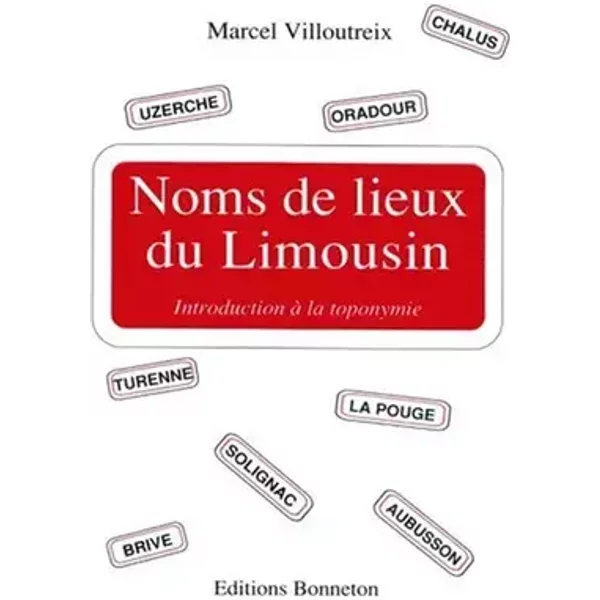 Noms de lieux du Limousin - Marcel Villoutreix