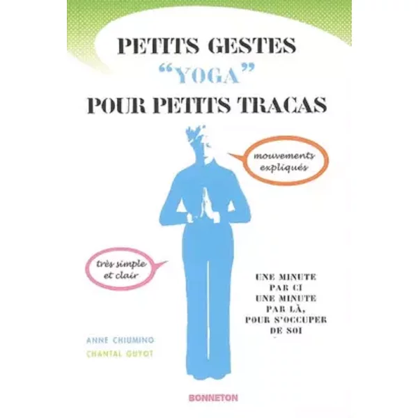 Petits gestes "yoga" pour petits tracas - Anne Chiumino, Chantal Guyot