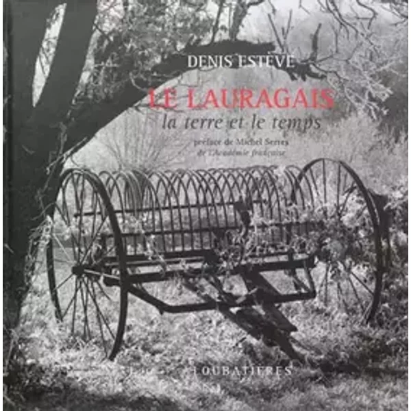 Le Lauragais: La terre et le temps - Sébastien Vaissière