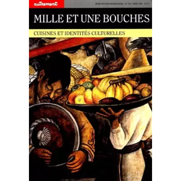 MILLE ET UNE BOUCHES. Cuisines et identités culturelles - Collectif, Sophie Bessis