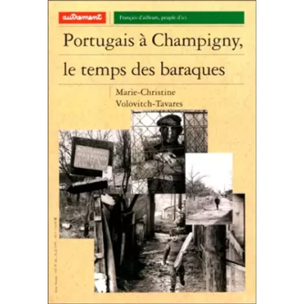 Portugais à Champigny, le temps des baraques - Marie-Christine Volovitch-Tavares