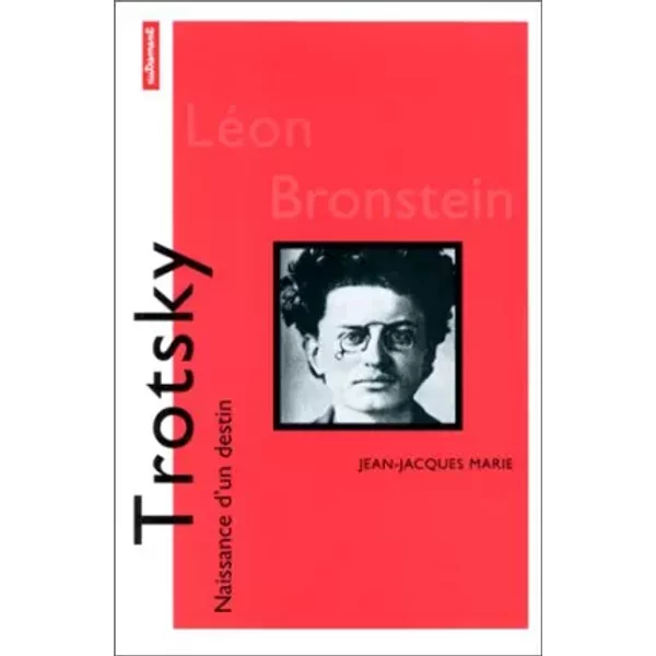 Léon Bronstein Trotsky - Jean-Jacques Marie