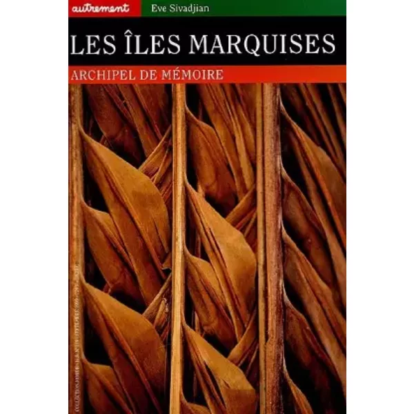 Les Iles Marquises. Archipel de mémoire - Sivadjia