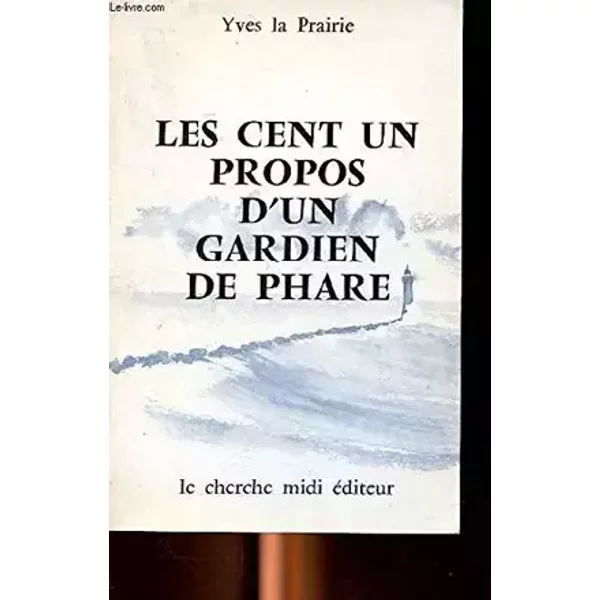 Les cent un propos d'un gardien de phare