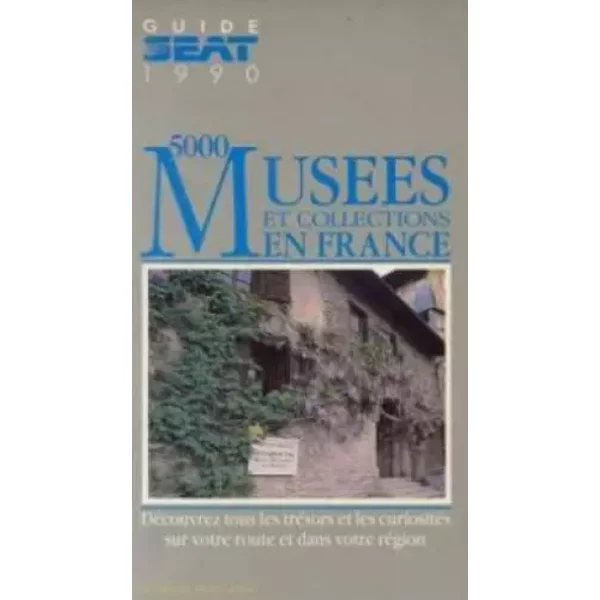Guide Seat 1990 Des 5000 MuséEs Et Collections En France - Alain Morley Et Guy Le Vavasseur-image