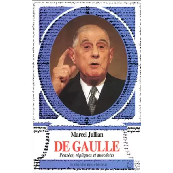 De Gaulle : PenséEs, RéPliques Et Anecdotes - Marcel Jullian-image