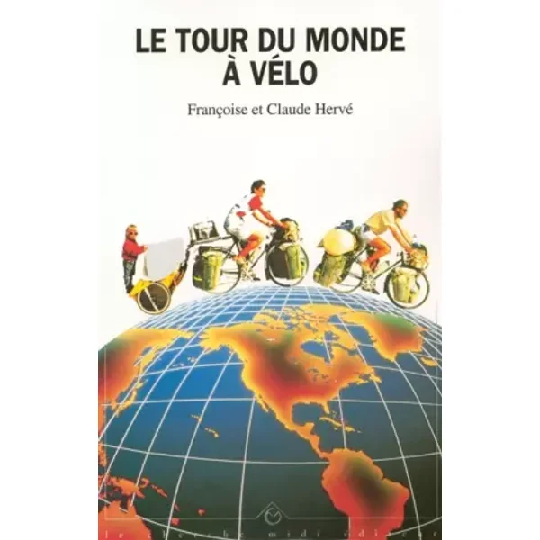 Le tour du monde à vélo - Françoise et Claude HERVÉ