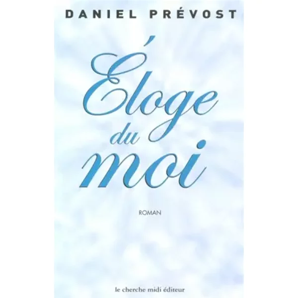 Eloge Du Moi - Daniel PréVost-image
