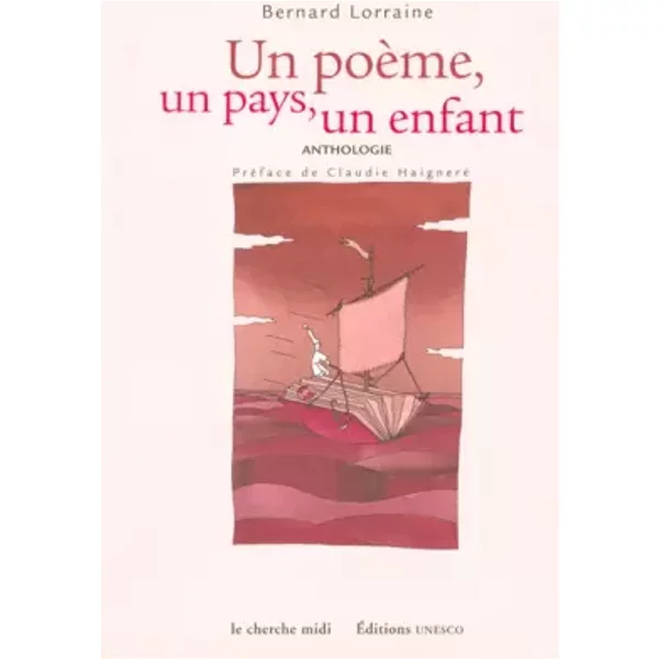 Un PoèMe, Un Pays, Un Enfant : Anthologie - Bernard Lorraine-image