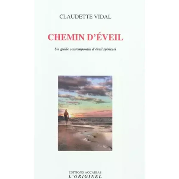 Chemin d'éveil : Un guide contemporain d'éveil spirituel - Claudette Vidal, Jean-Louis Accarias