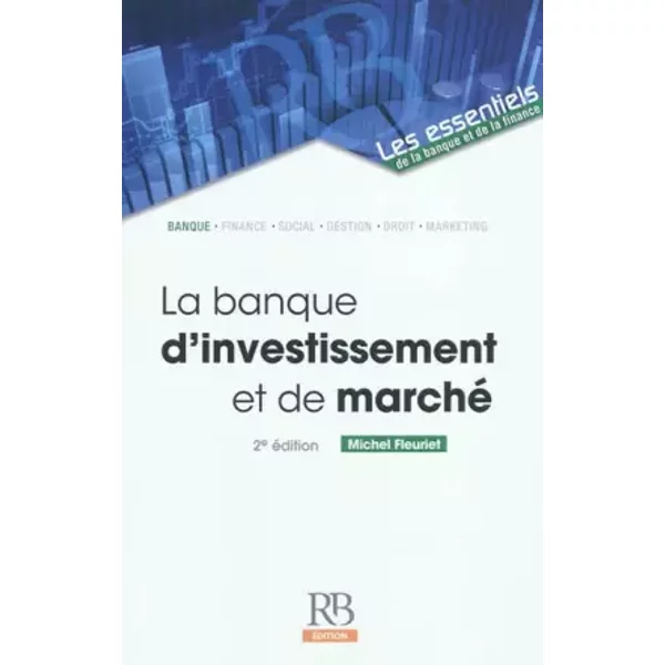La banque d'investissement et de marché - Michel Fleuriet
