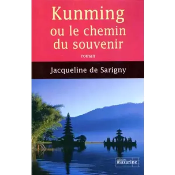 Kunming Ou Le Chemin Du Souvenir - Jacqueline De Sarigny-image