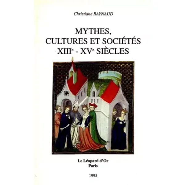 Mythes, culture et sociètés XIIIe-XVe siècles - Hervé Bazin