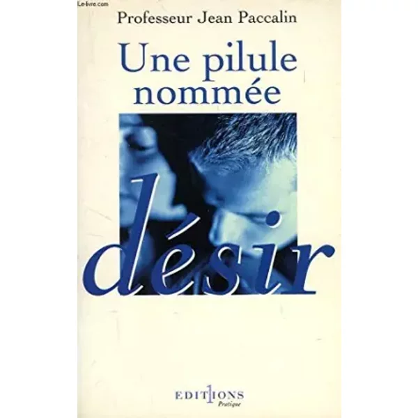 Une pilule nommée désir - Jean Paccalin