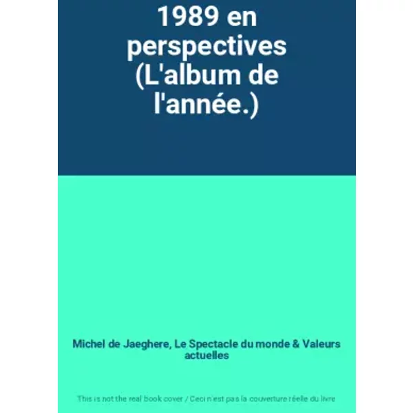 1989 En Perspectives (L'album De L'annéE.) - Michel De Jaeghere, Le Spectacle Du Monde, Valeurs Actuelles-image