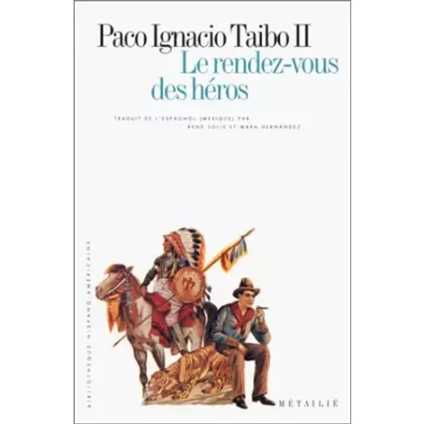 Le Rendez-Vous Des HéRos : Manuel Pour La Prise Du Pouvoir - Paco Ignacio Taibo Ii-image