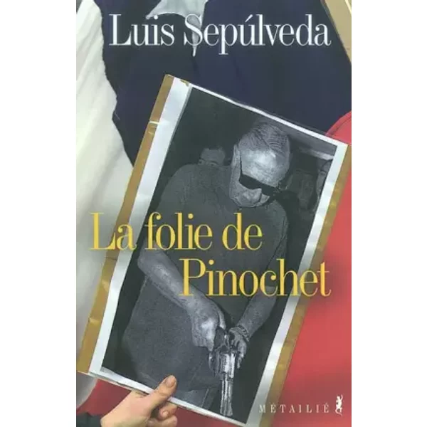 La Folie De Pinochet - Luis SepùLveda, FrançOis Gaudry-image