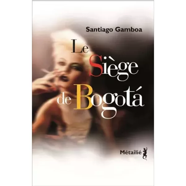 Le SièGe De Bogota - Santiago Gamboa Et Claude Bleton-image