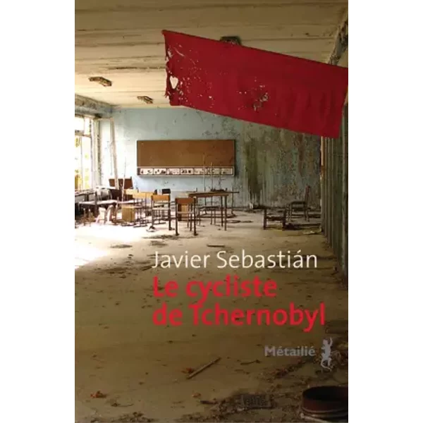 Le Cycliste De Tchernobyl - Javier Sebastian, FrançOis Gaudry-image