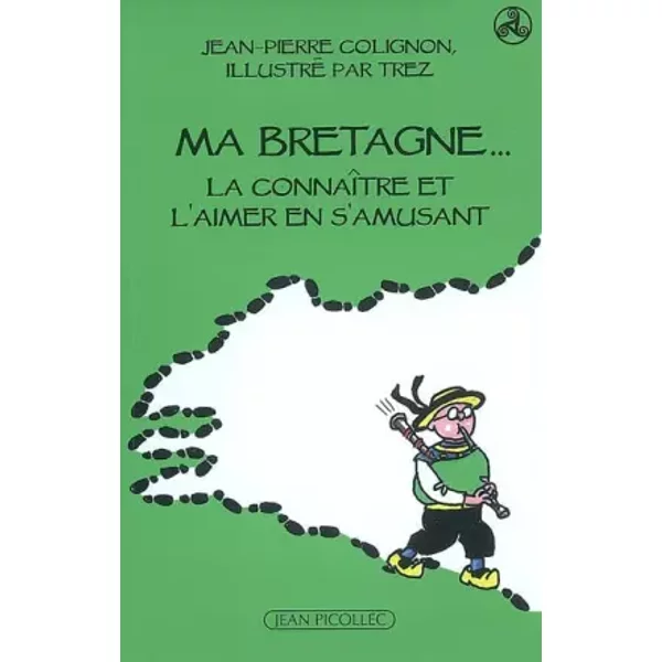 Ma Bretagne: La connaître et l'aimer en s'amusant - Jean-Pierre Colignon