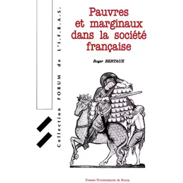 Pauvres Et Marginaux Dans La SociéTé FrançAise : Quelques Figures Historiques Des Rapports Entre Les Pauvres, Les Marginaux Et La SociéTé Fr - Roger Bertaux-image