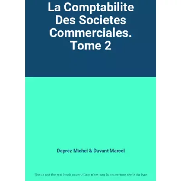 La Comptabilite Des Societes Commerciales. Tome 2 - Deprez Michel, Duvant Marcel