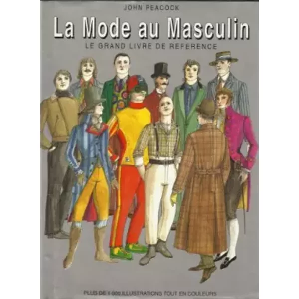 LA MODE AU MASCULIN - le grand livre de référence - PEACOCK John