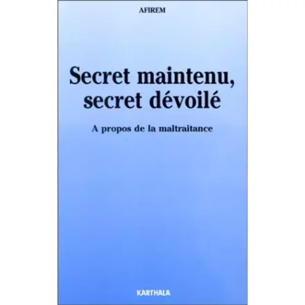 Secret Maintenu, Secret DéVoilé : A Propos De La Maltraitance - Afirem-image