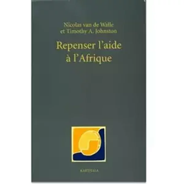 Repenser l'aide à l'Afrique (traduit de l'anglais) - Nicolas Van de Walle, Timothy A. Johnston