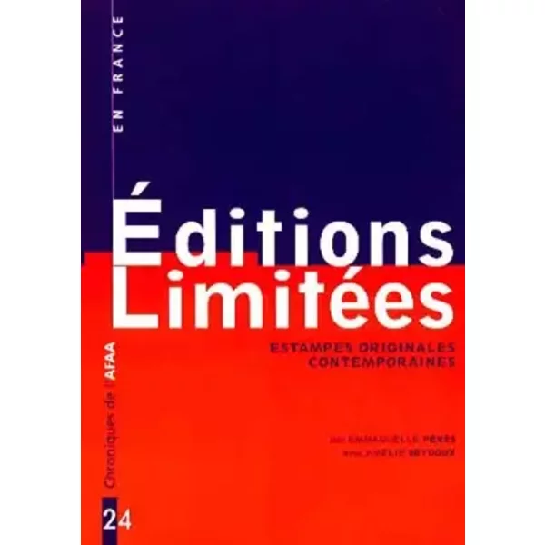 Chroniques de l'AFAA, n° 24 : Editions limitées, estampes originales contemporaines - Emmanuelle Perès, Amélie Seydoux