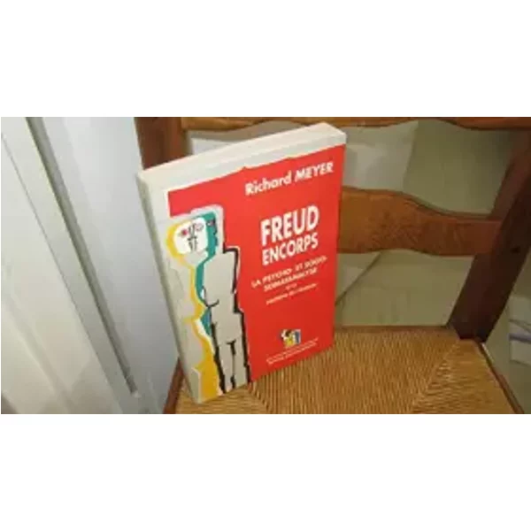 Freud Encorps.: La Psycho- Et Socio-Somatanalyse Et Le ThéOrèMe De L'humain - Meyer-image